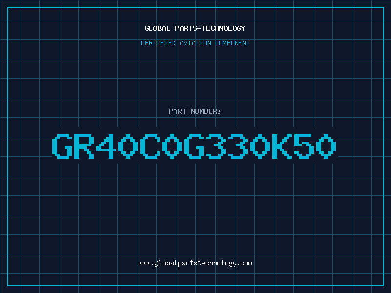 Aviation Part GR40C0G330K50