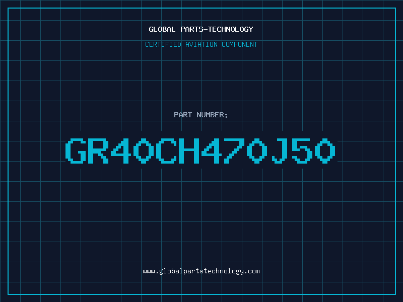 Aviation Part GR40CH470J50