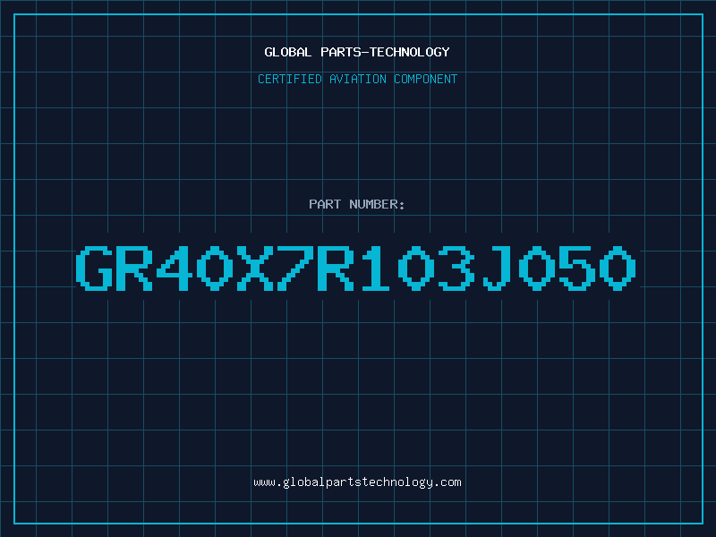 Aviation Part GR40X7R103J050