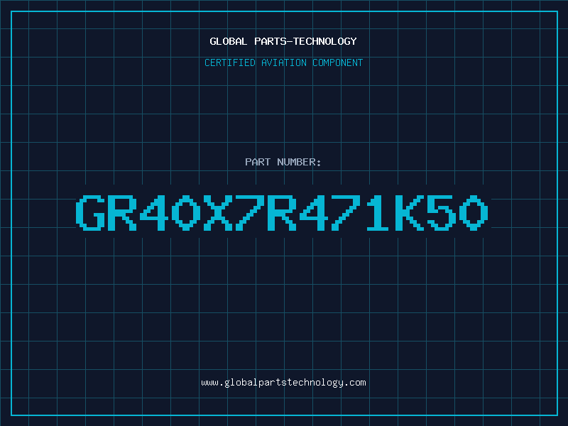 Aviation Part GR40X7R471K50