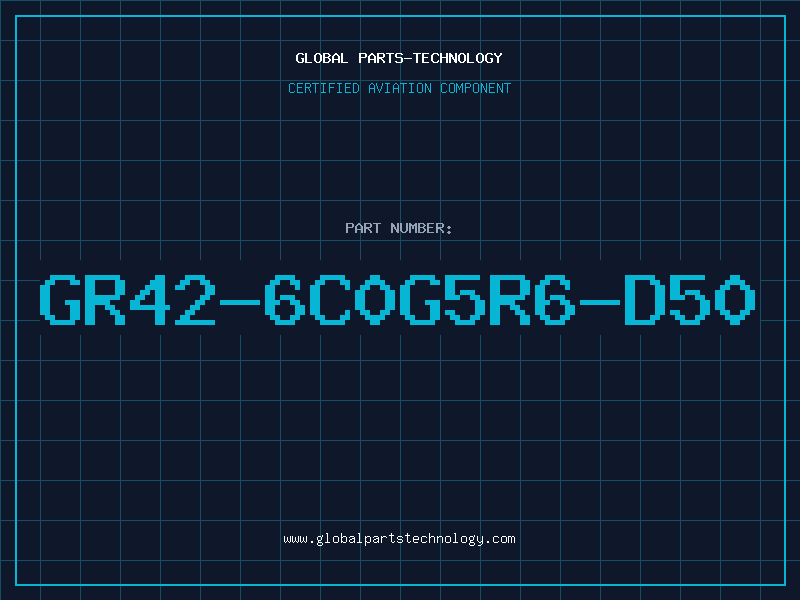Aviation Part GR42-6C0G5R6-D50