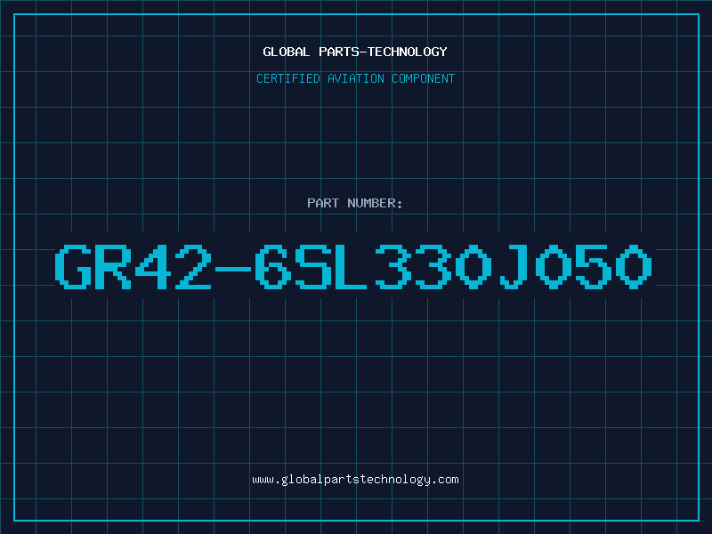Aviation Part GR42-6SL330J050