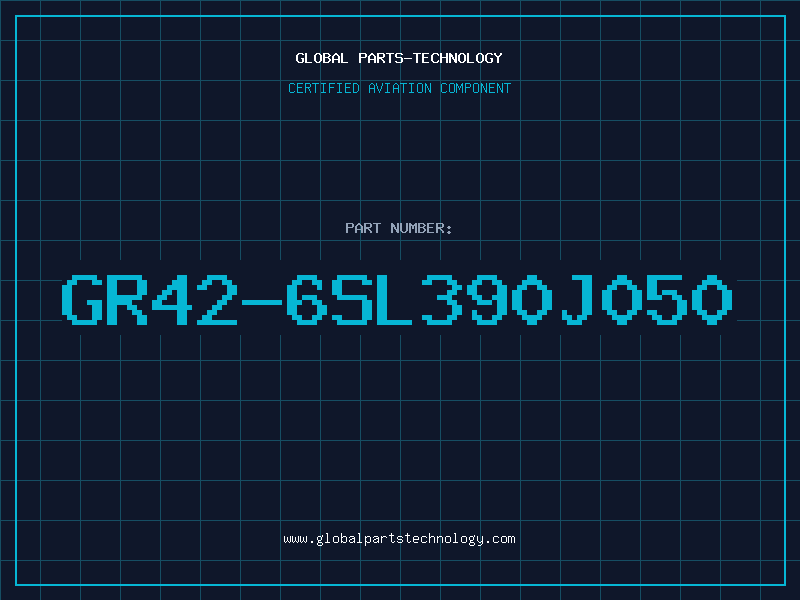 Aviation Part GR42-6SL390J050