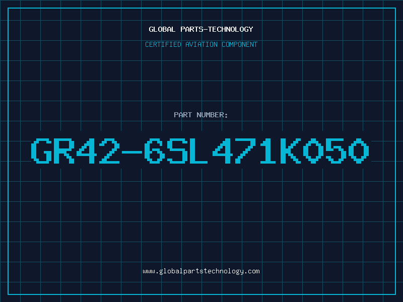 Aviation Part GR42-6SL471K050