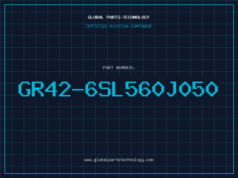 Aviation Part GR42-6SL560J050