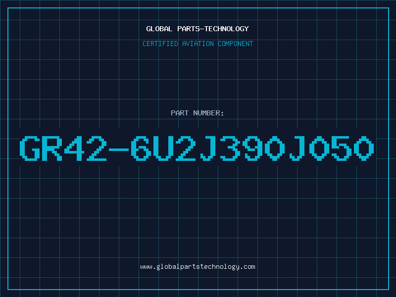 Aviation Part GR42-6U2J390J050