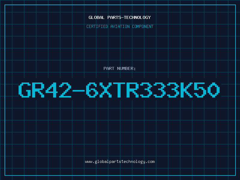 Aviation Part GR42-6XTR333K50