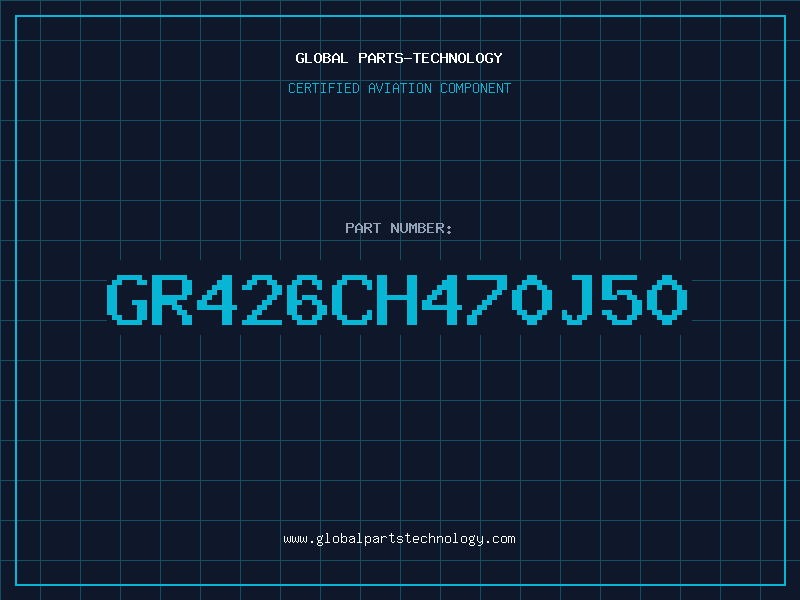 Aviation Part GR426CH470J50