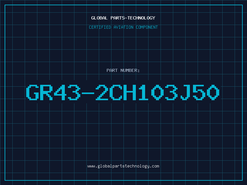 Aviation Part GR43-2CH103J50
