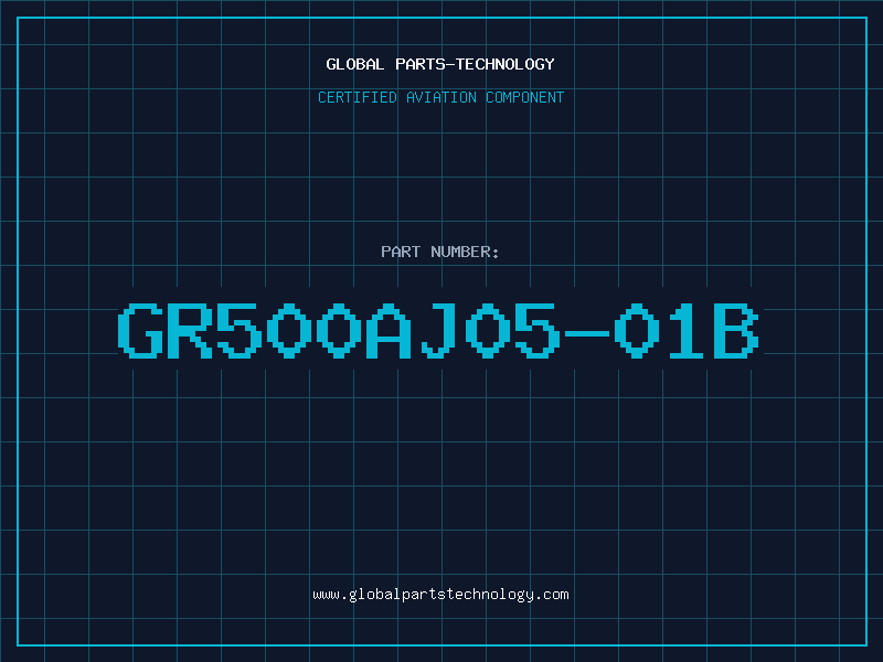 Aviation Part GR500AJ05-01B