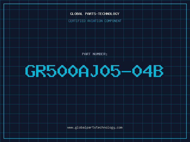 Aviation Part GR500AJ05-04B