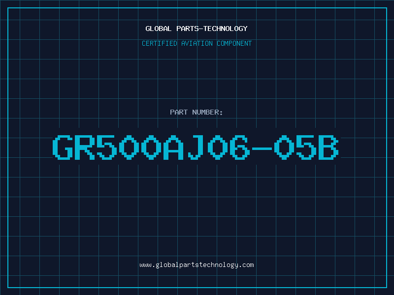Aviation Part GR500AJ06-05B