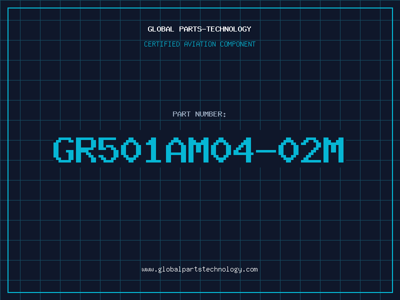 Aviation Part GR501AM04-02M