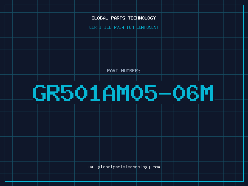 Aviation Part GR501AM05-06M
