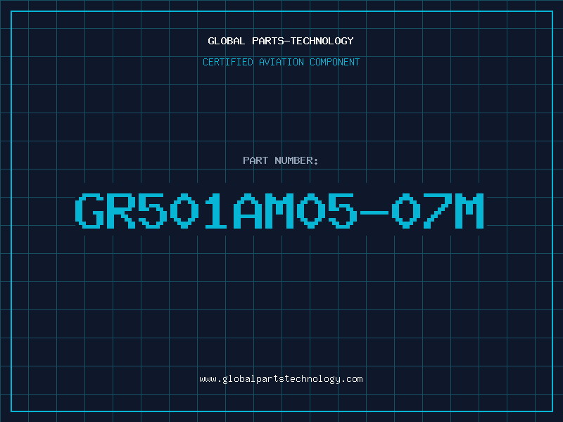 Aviation Part GR501AM05-07M