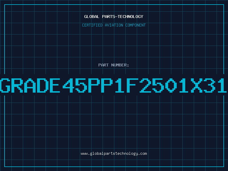 Aviation Part GRADE45PP1F2501X31