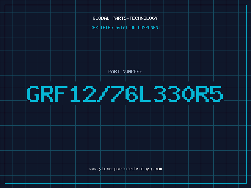 Aviation Part GRF12/76L330R5