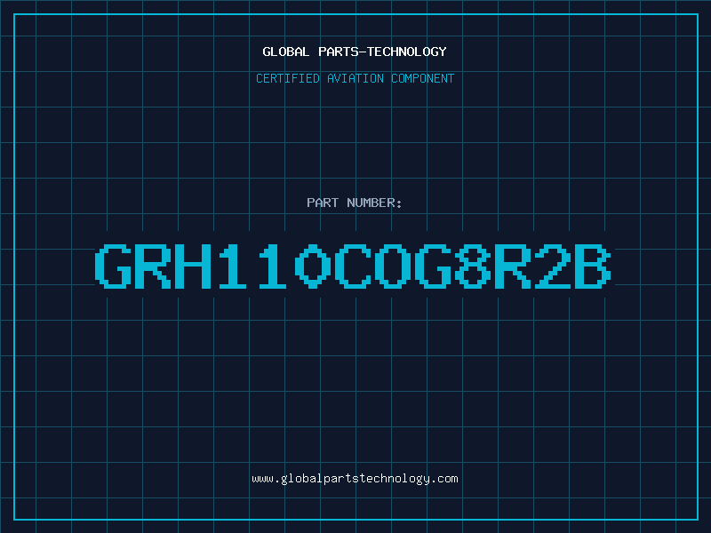 Aviation Part GRH110COG8R2B