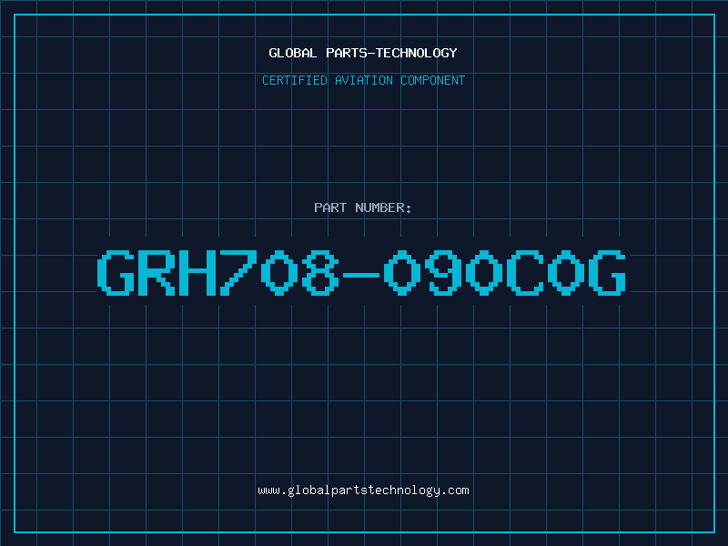 Aviation Part GRH708-090C0G