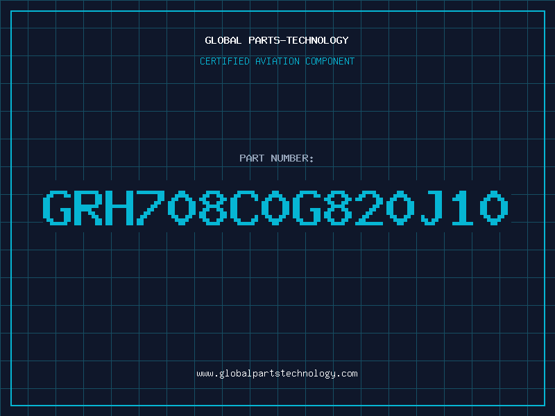 Aviation Part GRH708C0G820J10