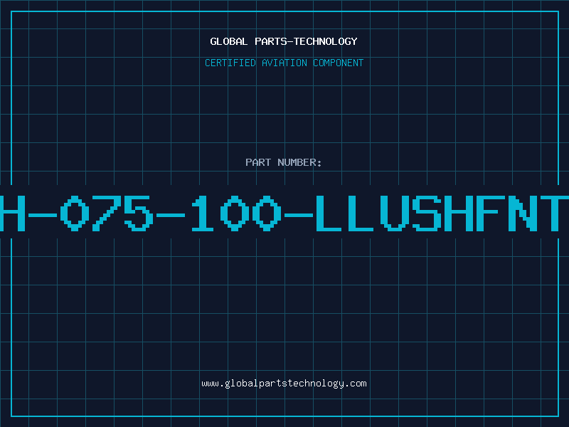 Aviation Part H-075-100-LLUSHFNT