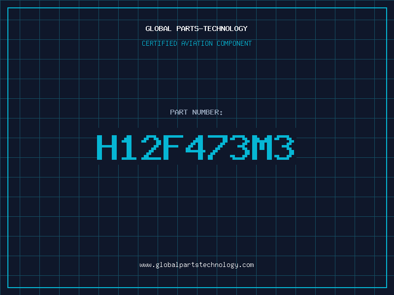 Aviation Part H12F473M3