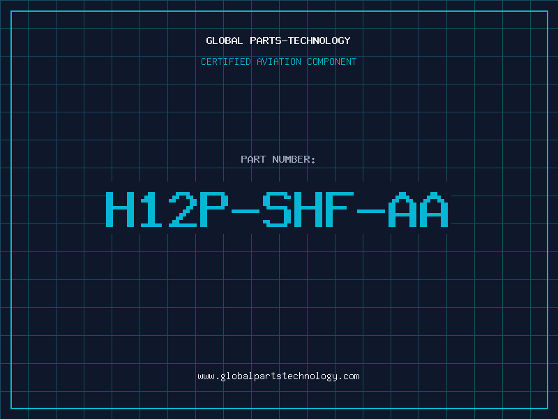Aviation Part H12P-SHF-AA