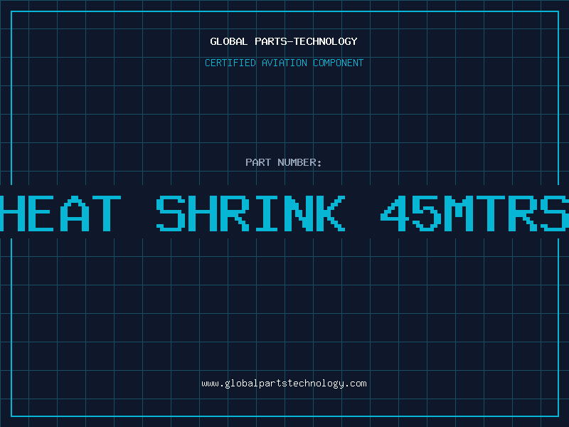 Aviation Part HEAT SHRINK 45MTRS