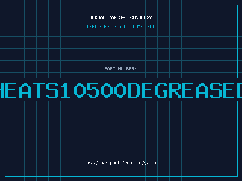 Aviation Part HEATS10500DEGREASED