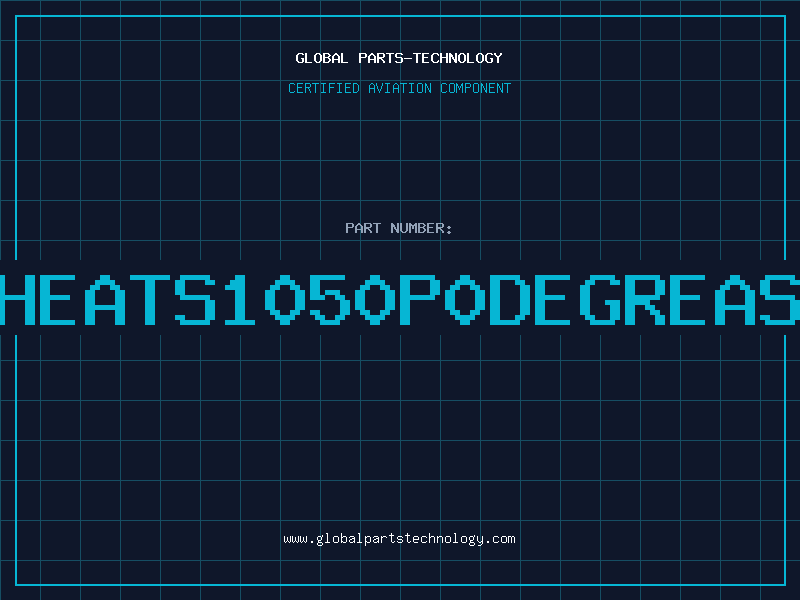 Aviation Part HEATS1050P0DEGREAS