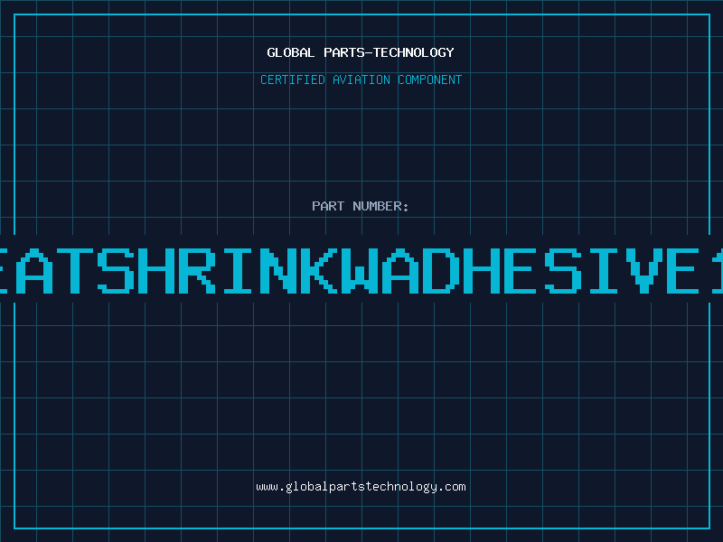Aviation Part HEATSHRINKWADHESIVE18