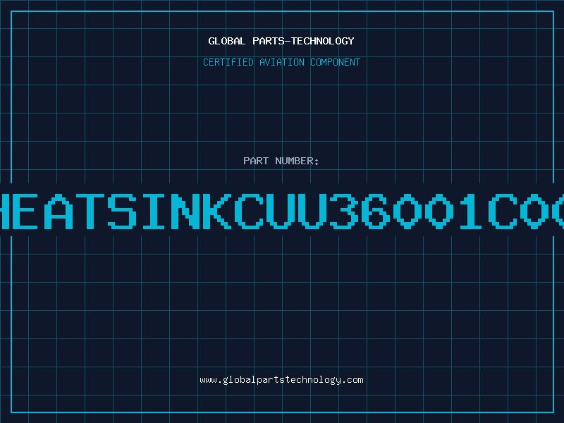 Aviation Part HEATSINKCuU36001C00