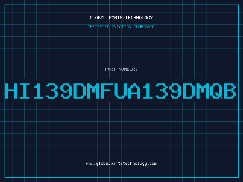 Aviation Part HI139DMFUA139DMQB