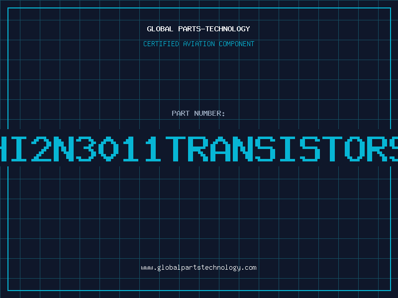 Aviation Part HI2N3011TRANSISTORS