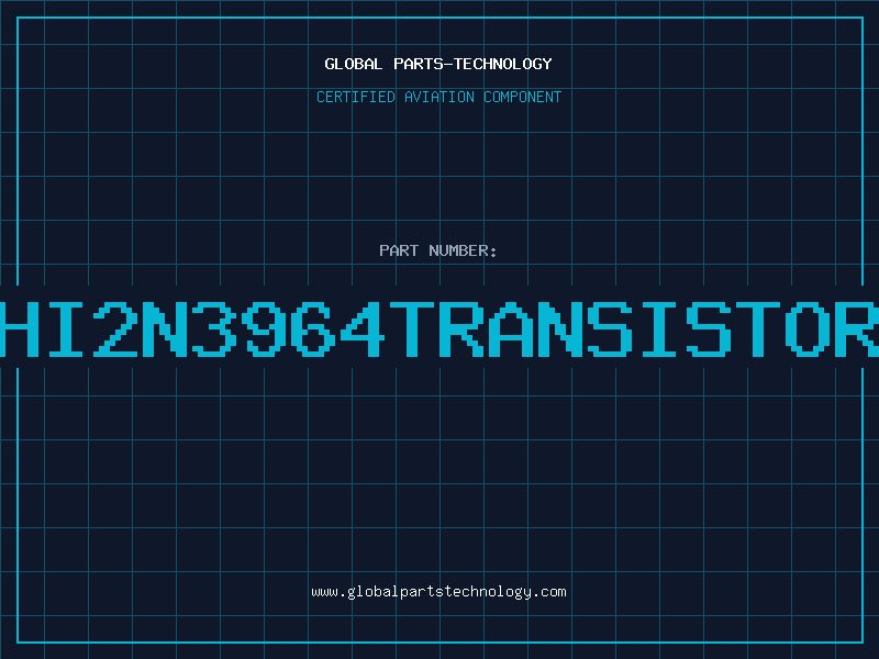 Aviation Part HI2N3964TRANSISTOR