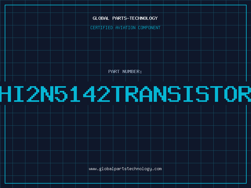 Aviation Part HI2N5142TRANSISTOR