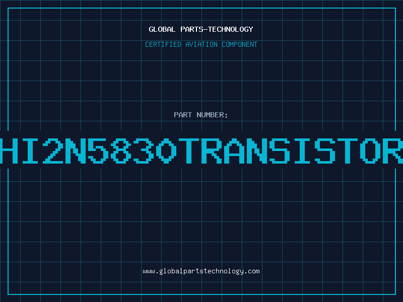 Aviation Part HI2N5830TRANSISTOR