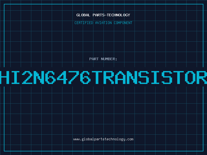 Aviation Part HI2N6476TRANSISTOR
