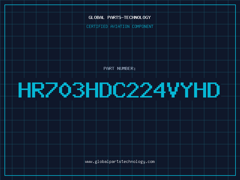 Aviation Part HR703HDC224VYHD