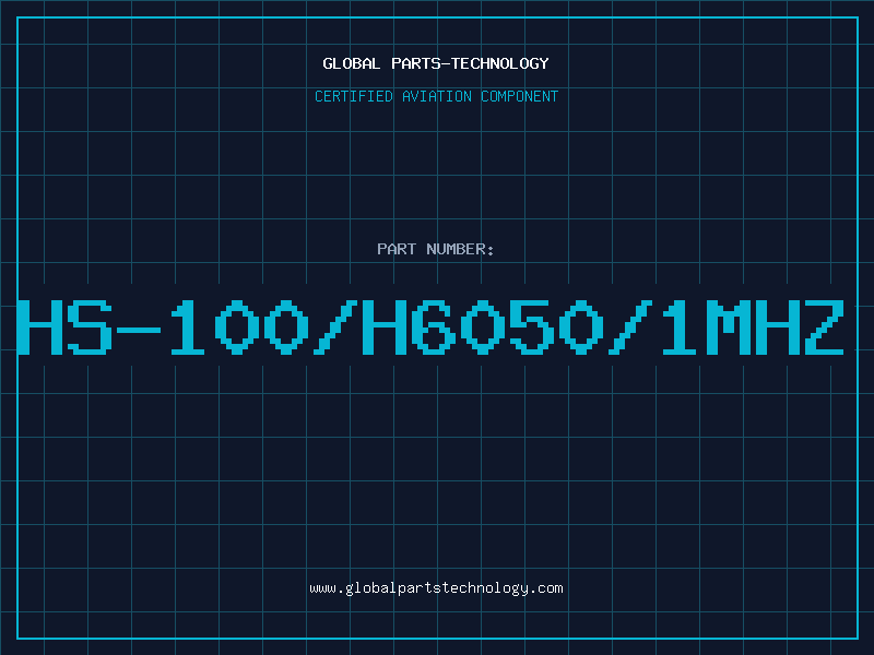 Aviation Part HS-100/H6050/1MHZ