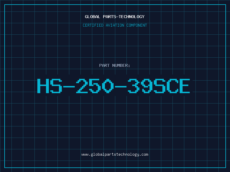 Aviation Part HS-250-39SCE