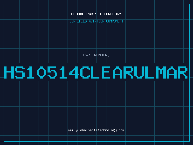 Aviation Part HS10514CLEARULMAR