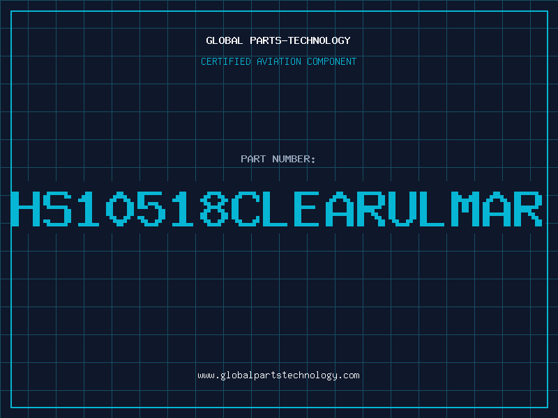 Aviation Part HS10518CLEARULMAR