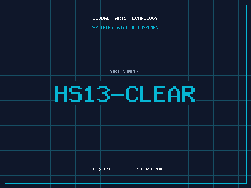 Aviation Part HS13-CLEAR