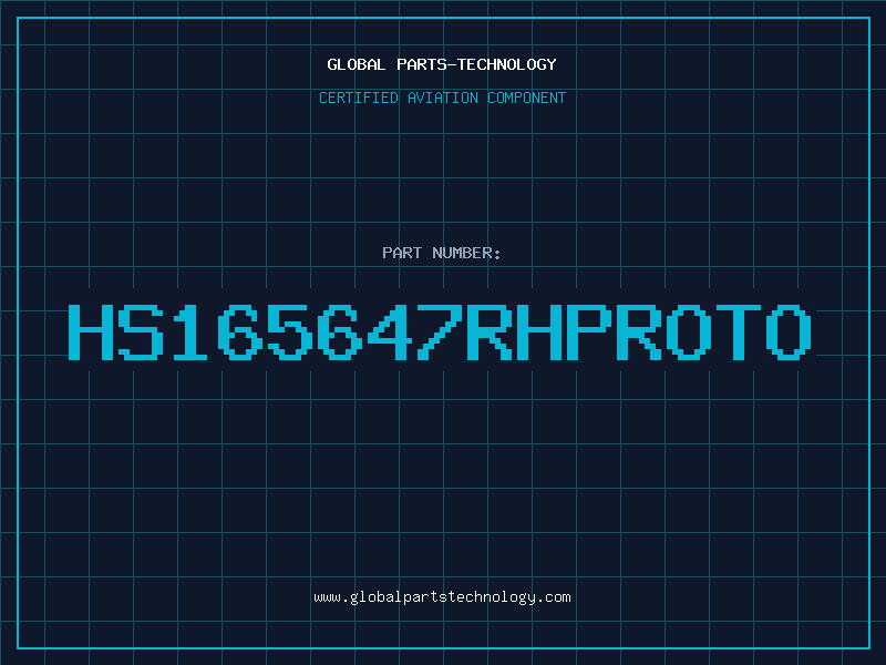 Aviation Part HS165647RHPROTO