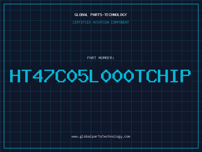 Aviation Part HT47C05L000TCHIP
