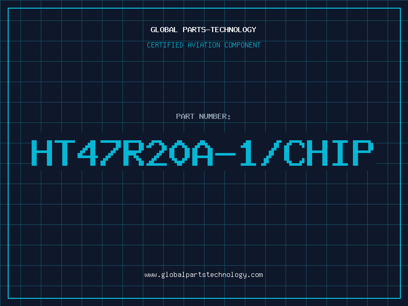 Aviation Part HT47R20A-1/CHIP