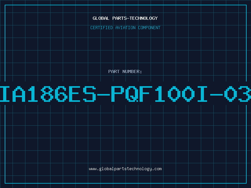 Aviation Part IA186ES-PQF100I-03