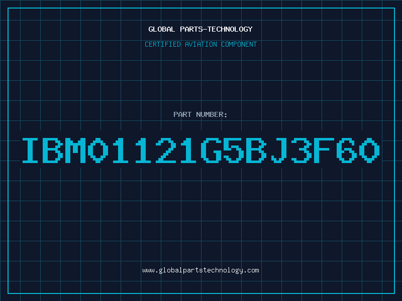 Aviation Part IBM01121G5BJ3F60