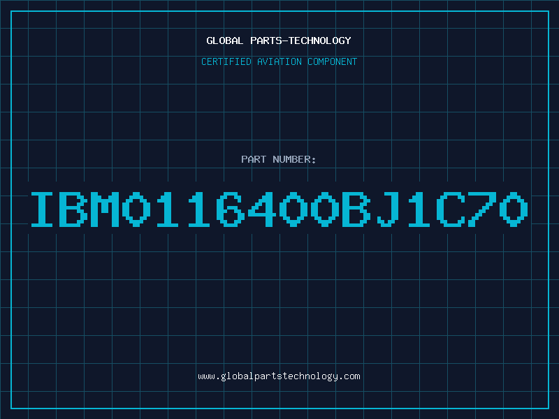 Aviation Part IBM0116400BJ1C70